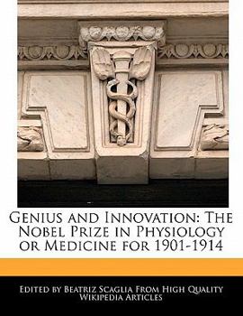 Paperback Genius and Innovation: The Nobel Prize in Physiology or Medicine for 1901-1914 Book