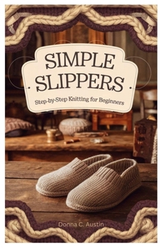 Paperback Simple Slippers: Step-by-Step Knitting for Beginners Book