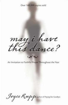Paperback May I Have This Dance?: An Invitation to Faithful Prayer Throughout the Year Book