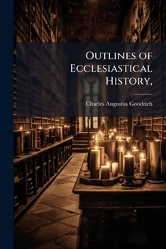 Paperback Outlines of Ecclesiastical History,: On a New Plan; Designed for Academies and Schools Book