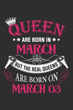 Queen Are Born In March But The Real Queens Are Born On March 03: Composition Notebook/Journal 6 x 9 With Notes and To Do List Pages, Perfect For Diary, Doodling, Happy Birthday Gift