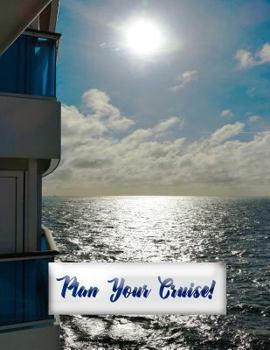 Paperback Plan Your Cruise!: Comprehensive Workbook for Up to 21 Days on a Cruise Book