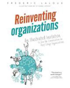 Paperback Reinventing Organizations: An Illustrated Invitation to Join the Conversation on Next-Stage Organizations Book