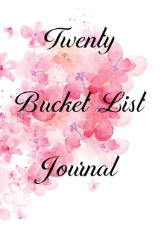 Twenty Bucket List Journal: 100 Bucket List Guided Journal Gift For 20th Birthday For Girls And Women Turning 20 Years Old 6x9"