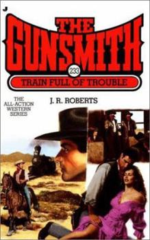 Mass Market Paperback The Gunsmith 233: Train Full or Trouble Book