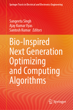 Hardcover Bio-Inspired Next Generation Optimizing and Computing Algorithms (Springer Tracts in Electrical and Electronics Engineering) Book