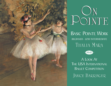 Paperback On Pointe: Basic Pointe Work Beginner-Low Intermediate and a Look at the USA International Ballet Competition Book
