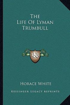 Paperback The Life Of Lyman Trumbull Book