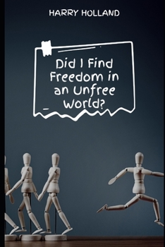 Paperback Did I Find Freedom in an Unfree World? Book