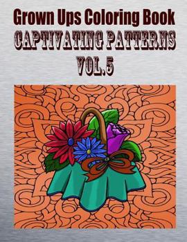 Paperback Grown Ups Coloring Book Captivating Patterns Vol. 5 Mandalas Book