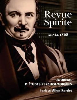 Revue Spirite: Journal D'Etudes Psychologiques, anne XI - 1868 - Book #11 of the Revue Spirite