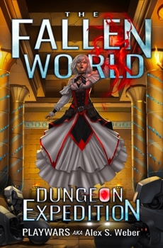 Dungeon Expedition: A Dungeon Core Fantasy (The Fallen World Book 2) - Book #2 of the Fallen World