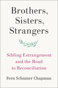 Hardcover Brothers, Sisters, Strangers: Sibling Estrangement and the Road to Reconciliation Book