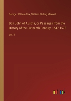 Paperback Don John of Austria, or Passages from the History of the Sixteenth Century, 1547-1578: Vol. II Book