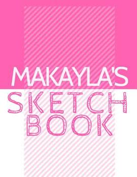 Paperback Makayla's Sketchbook: Personalized Crayon Sketchbook with Name: 120 Pages Book