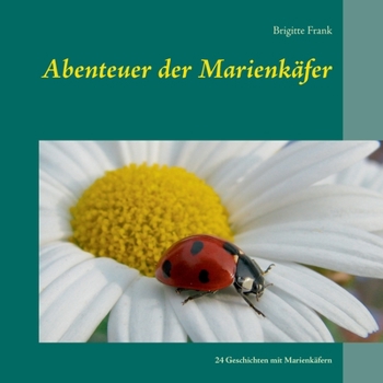 Paperback Abenteuer der Marienkäfer: 24 Geschichten mit Marienkäfern [German] Book