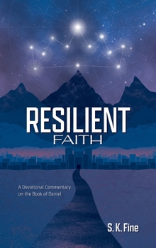 Hardcover Resilient Faith: A Devotional Commentary on the Book of Daniel Book