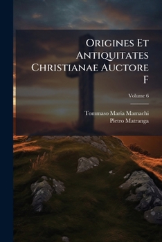 Paperback Origines Et Antiquitates Christianae Auctore F; Volume 6 [Latin] Book