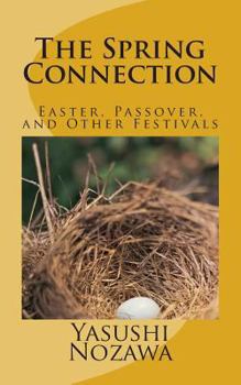 Paperback The Spring Connection: Easter, Passover, and Other Festivals Book
