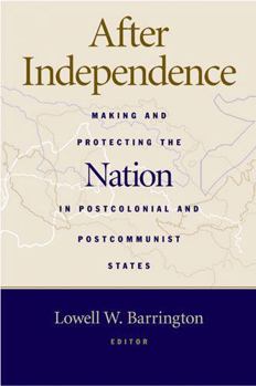 Paperback After Independence: Making and Protecting the Nation in Postcolonial and Postcommunist States Book