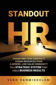 Paperback Standout HR: Transform Your Company's Human Resources from a Generic, Low-Value Commodity to a Strategic System That Fuels Business Book