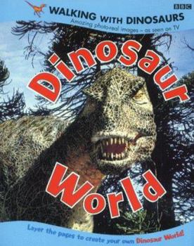 Hardcover Walking with Dinosaurs: Dinosaur World (Walking with Dinosaurs) Book