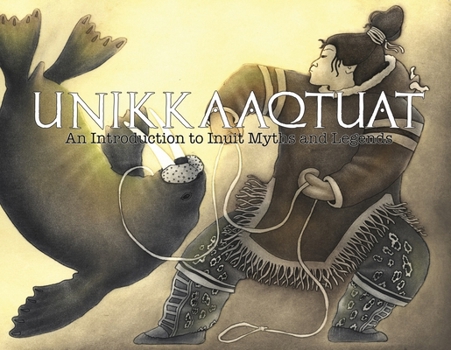 Paperback Unikkaaqtuat: An Introduction to Inuit Myths and Legends: Expanded Edition Book