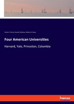 Paperback Four American Universities: Harvard, Yale, Princeton, Columbia Book