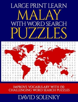 Paperback Large Print Learn Malay with Word Search Puzzles: Learn Malay Language Vocabulary with Challenging Easy to Read Word Find Puzzles [Large Print] Book