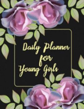 Paperback Daily Planner for Young Girls: Hourly Schedule Daily Goal Setting Productivity Planner and Organizer - Weekly & Monthly View Journal & Diary for To-D Book