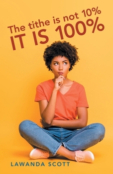 Paperback The Tithe Is Not 10% It Is 100% Book