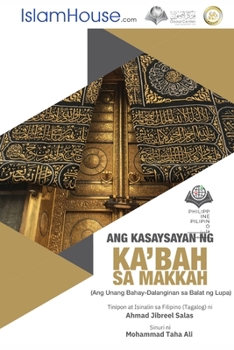 Paperback Ang Kasaysayan ng Ka'bah sa Makkah - The History of Ka'bah [Filipino] Book