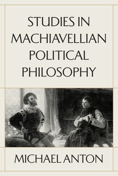 Hardcover Studies in Machiavellian Political Philosophy Book