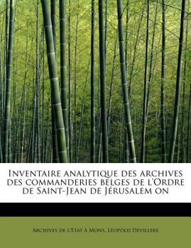 Paperback Inventaire Analytique Des Archives Des Commanderies Belges de L'Ordre de Saint-Jean de Jerusalem on Book