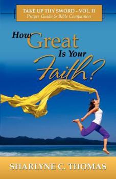 Paperback How Great is Your Faith?: Take Up Thy Sword - Vol. II Book