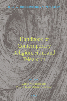 Handbook of Contemporary Religion, Film, and Television (Brill Handbooks on Contemporary Religion)