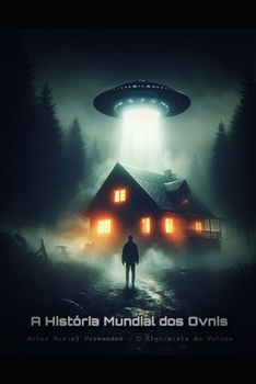 A História Mundial dos Ovnis: "Eles" não querem que você saiba (O Despertar Coletivo) (Portuguese Edition)