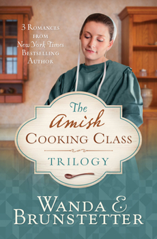 Paperback The Amish Cooking Class Trilogy: 3 Romances from a New York Times Bestselling Author Book