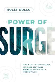 Paperback Power of Surge: Five Ways to Supercharge Your B2B Software Business and Unleash Hidden Value Book