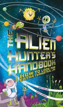 Paperback The Alien Hunter's Handbook: How to Look for Extra-terrestrial Life Book