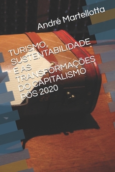 Paperback Turismo, Sustentabilidade E as Transformações Do Capitalismo Pós 2020 [Portuguese] Book