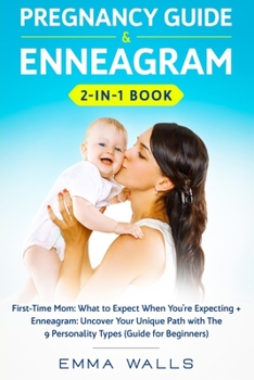 Paperback Pregnancy Guide and Enneagram 2-in-1 Book: First-Time Mom: What to Expect When You're Expecting + Enneagram: Uncover Your Unique Path with The 9 Perso Book