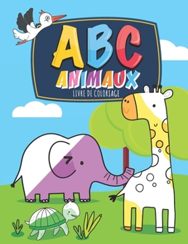 ABC Animaux Livre de coloriage: Livre de coloriage  ABCdaire et d'activités pour les Enfants de 2 à 8 ans, pour apprendre les lettres d'alphabet (8,5x11, 60 pages, jolie couverture) (French Edition)