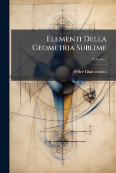 Paperback Elementi Della Geometria Sublime; Volume 1 [Italian] Book