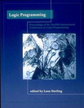 Logic Programming: The 12th International Conference (Logic Programming)
