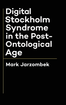 Paperback Digital Stockholm Syndrome in the Post-Ontological Age Book