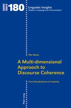 Paperback A Multi-dimensional Approach to Discourse Coherence: From Standardness to Creativity Book