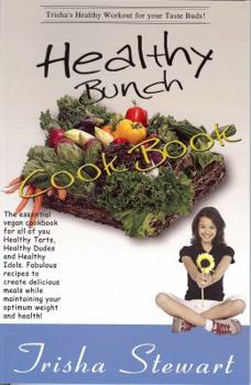 Paperback Healthy Bunch Cookbook: The Essential Veggie Cookbook for All of You Healthy Tarts, Healthy Dudes, and Healthy Idols. Fabulous Recipes to Create a ... Meals While Optimizing your Weight and Health Book