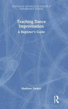 Hardcover Teaching Dance Improvisation: A Beginner's Guide Book