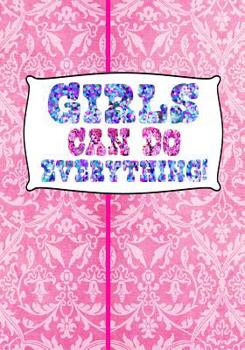 GIRLS CAN DO EVERYTHING: 7x10 pink cover dot grid paper notebook for doodles, designs, writing, planning